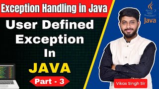 User Defined Exception In Java | Custom Exception In Java | Exception Handling in Java Part - 3