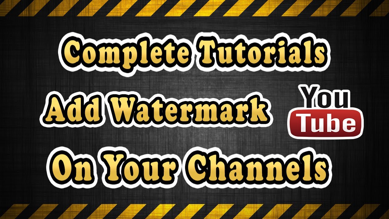 Youtube Watermark Tutorial - How To Add Watermark To Youtube Video 2017 ...