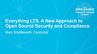 Everything LTS. A New Approach to Open Source Security and Compliance - Mark Shuttleworth screenshot 2
