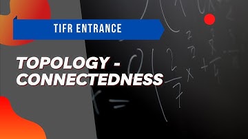 Topology | TIFR Math GS 2020, Problem 10 | Connectedness | Sourayan Banerjee | Cheenta College Math