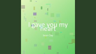 I gave you my heart