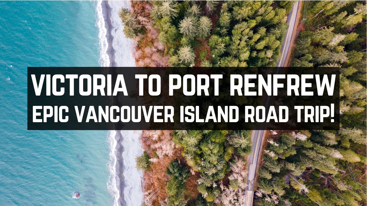 Epic Vancouver Island Road Trip: Victoria to Port Renfrew