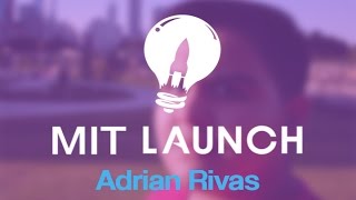 Adrian Rivas - 2016 MIT Launch Application