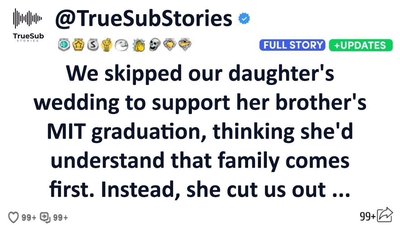 We skipped our daughter's wedding to support her brother's MIT graduation, thinking she'd......