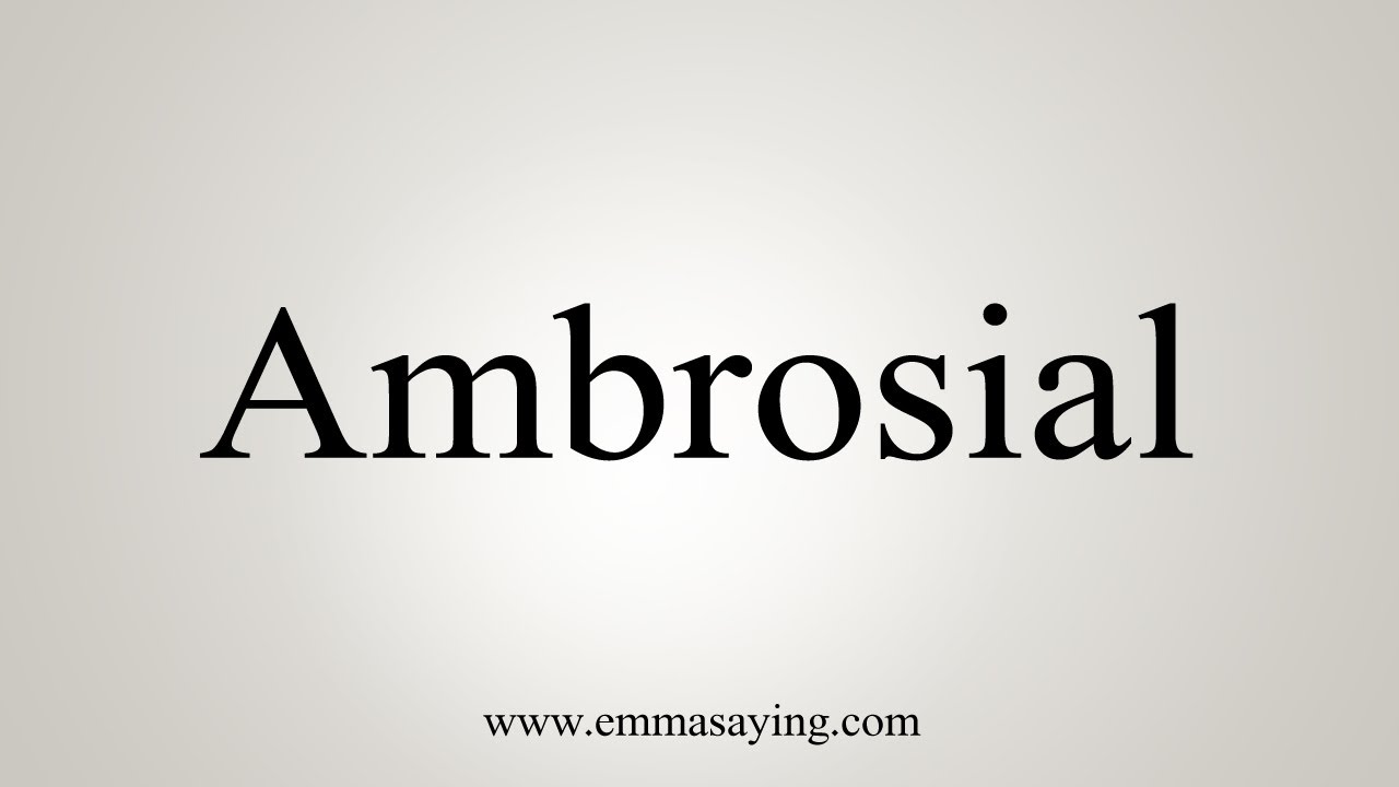 How To Say Ambrosial YouTube