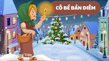 CÔ BÉ BÁN DIÊM - Truyện Cổ Andersen - Truyện Giáng Sinh - Truyện Trứng Trần