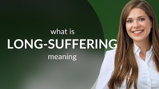 Long-suffering | what is LONG-SUFFERING meaning