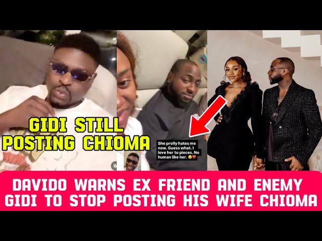 Davido warns ex friend turn enemy Gidi to stop posting his wife chioma pictures and videos!!