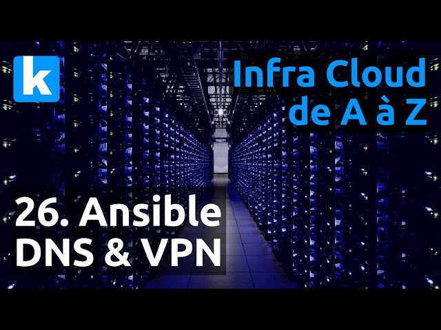 Infra de A à Z - 26. Ansible - DNS pour tous (infra & vpn)