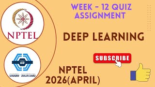 Deep Learning - NPTEL 2026(April)|| WEEK 12 ASSIGNMENT SOLUTION | | SWAYAM 2026(April)