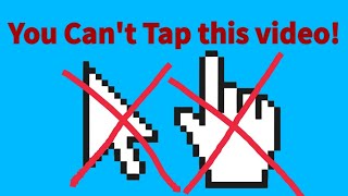You Can't Tap on this video! (real)