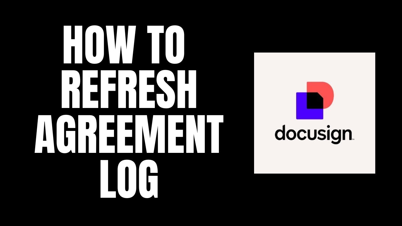 How To Refresh Agreement Log DocuSign Tutorials