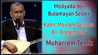 KADİR MEVLAM SENDEN BİR DİLEĞİM VAR / MUHARREM TEMİZ/  MEDYADA  YER BULAMAYAN SESLER /  PART 344 Resimi