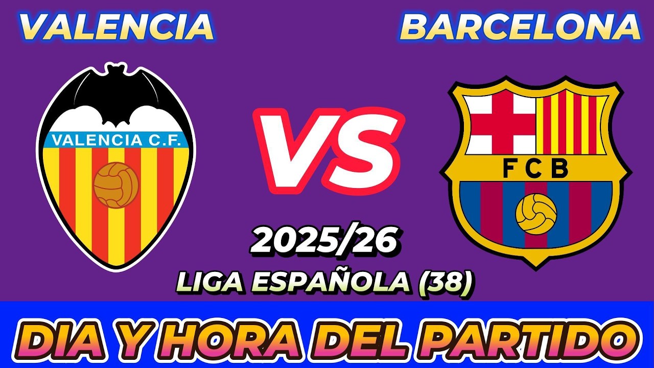 VALENCIA VS BARCELONA CUANDO JUEGAN FECHA HORARIO DÍA Y HORA EN VARIOS ...