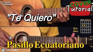 Miniatura de "Te Quiero, Te Quiero - Pasillo Ecuatoriano Cover/Tutorial Guitarra y Requinto"