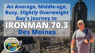 IRONMAN 70.3 DES MOINES | An Average, Middle-Age, Busy, Slightly Overweight Guy's Personal Journey