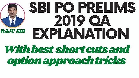 SBI PO 2019 PRELIMS QUANTITATIVE APTITUDE EXPLANATION BY RAJU SIR....