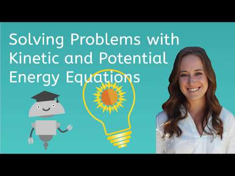 How to Solve Problems with Kinetic and Potential Energy Equations