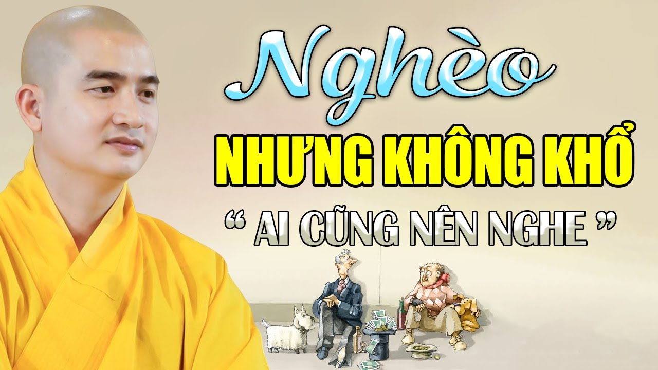Nghèo Nhưng Không Khổ ( ai cũng nên nghe ) - Thầy Thích Minh Thiền