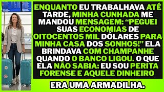 Às três da manhã, minha cunhada escreveu: “SUAS ECONOMIAS agora são minha mansão.” E...