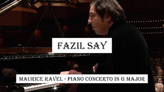 Fazıl SAY -Ravel Piano Concerto in G major- Conductor Carlos Miguel Prieto