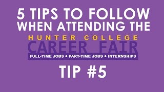 5 tips to follow when attending the Career Fair: Tip #5