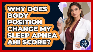 Why Does Body Position Change My Sleep Apnea AHI Score? - Sleep Apnea Support Network