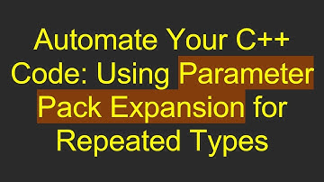 Automate Your C+ +  Code: Using Parameter Pack Expansion for Repeated Types