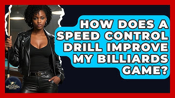 How Does A Speed Control Drill Improve My Billiards Game? - Billiards Hustlers