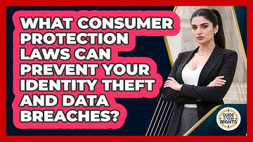 What Consumer Protection Laws Can Prevent Your Identity Theft And Data Breaches?