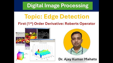 Module 2.2: Edge Detection | First Order Derivative (Part 2) : Roberts Operator | Image Segmentation