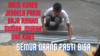bikin kusen jendela dari baja ringan hemat biaya ,praktis,awet , kuat dan juga bisa di dadak