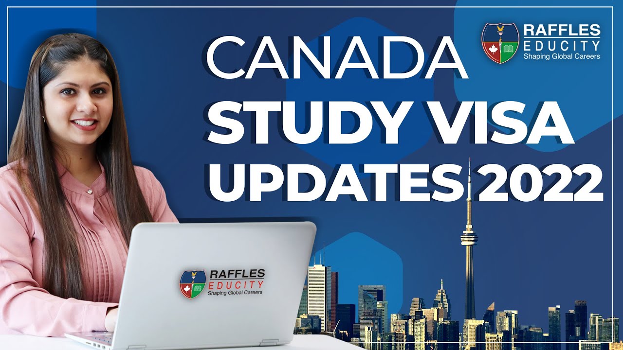 Canada Study Visa Latest Updates 2022 || Raffles Educity - YouTube
