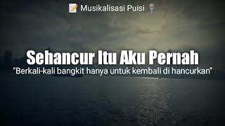 Sehancur Itu Aku Pernah (Brian Khrisna) || Musikalisasi Puisi