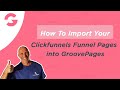 How To Import Your Clickfunnels Funnel Pages Into GroovePages