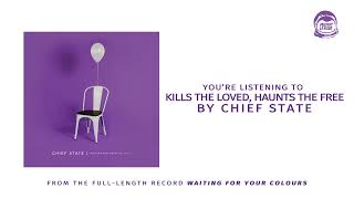 Chief State - Kills The Loved, Haunts The Free