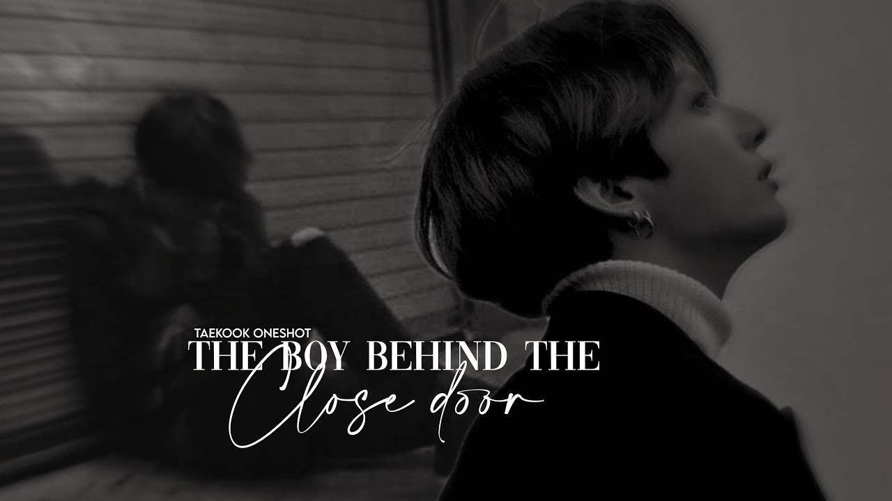 ‘𝐓𝐇𝐄 𝐁𝐎𝐘 𝐁𝐄𝐇𝐈𝐍𝐃 𝐓𝐇𝐄 𝐂𝐋𝐎𝐒𝐄 𝐃𝐎𝐎𝐑’ | Taekook oneshot