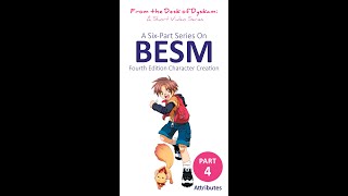 BESM Fourth Edition – Character Creation Summary – Attributes (Part 4/6)