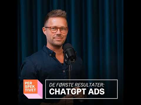 ChatGPT Ads: De første resultater fra USA er her! Ep. 46