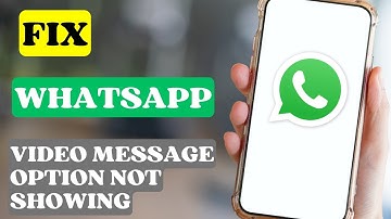 How to Fix WhatsApp Video Message Option Not Showing