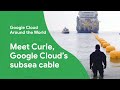 Meet Curie, Google’s international fiber optic subsea cable