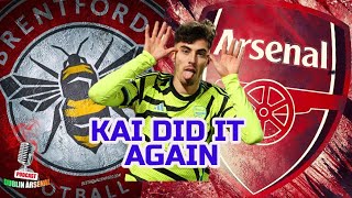 KAI DID IT AGAIN  /  Brentford Fc vs Arsenal  Vodcast