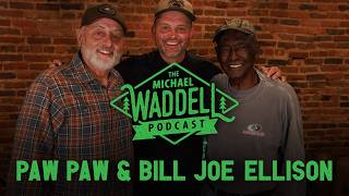 The Michael Waddell Podcast #22 – Paw Paw & Billy Joe Ellison | The Value of Hard Work