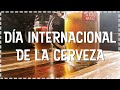 Día Internacional de la Cerveza | Nos Dicen Viajeras