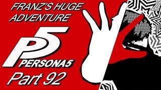 Franz's Huge Adventure: Persona 5 [Part 92]
