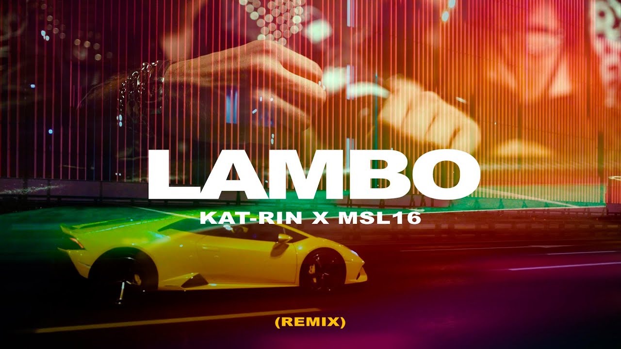 KAT-RIN & MSL16 - Lambo (Remix) (Official video)