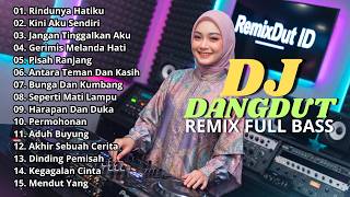 Dj Dangdut Lawas Remix Slow  Bass  Dj Rindunya Hatiku  Dj Kini Aku Sendiri