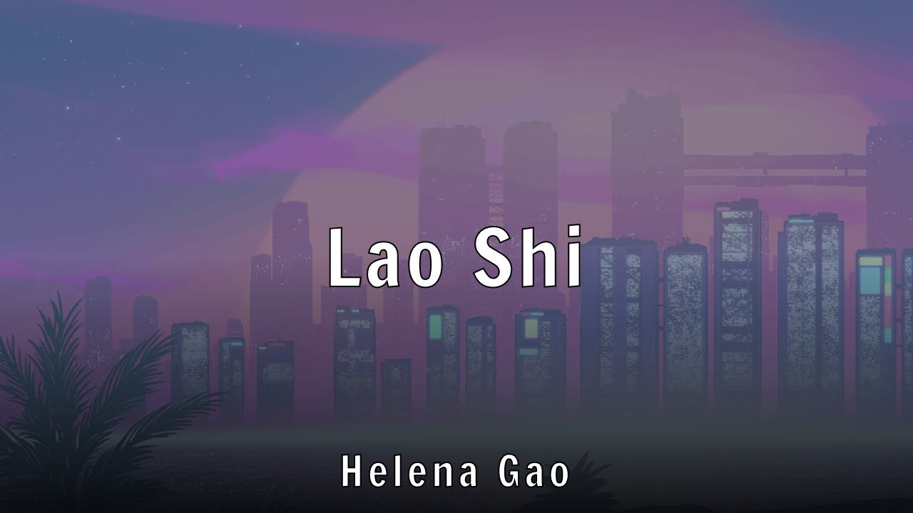 Watch Helena Gao - Lao Shi (Lyrics) on YouTube Watch Helena Gao - Lao Shi (Lyrics) on YouTube