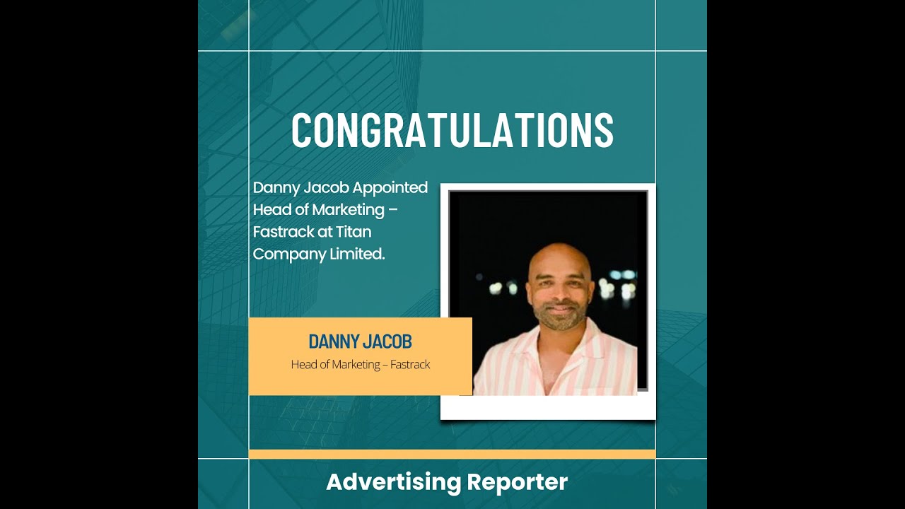 Danny Jacob Appointed Head of Marketing – Fastrack at Titan Company Limited.