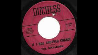 The Matadors -  If I Had Another Chance